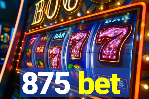875 bet